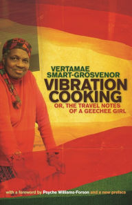 Title: Vibration Cooking: or, The Travel Notes of a Geechee Girl, Author: Vertamae Smart-Grosvenor