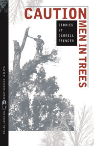 Title: CAUTION Men in Trees, Author: Darrell Spencer