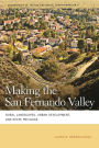 Making the San Fernando Valley: Rural Landscapes, Urban Development, and White Privilege