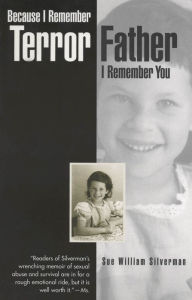 Title: Because I Remember Terror, Father, I Remember You, Author: Sue William Silverman