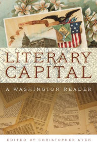 Title: Literary Capital: A Washington Reader, Author: Christopher Sten