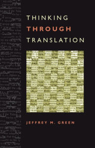 Title: Thinking Through Translation, Author: Jeffrey M. Green