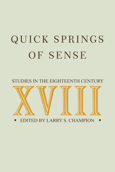 Quick Springs of Sense: Studies in the Eighteenth Century