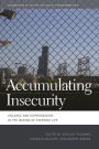 Accumulating Insecurity: Violence and Dispossession in the Making of Everyday Life