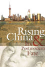 Rising China and Its Postmodern Fate: Memories of Empire in a New Global Context