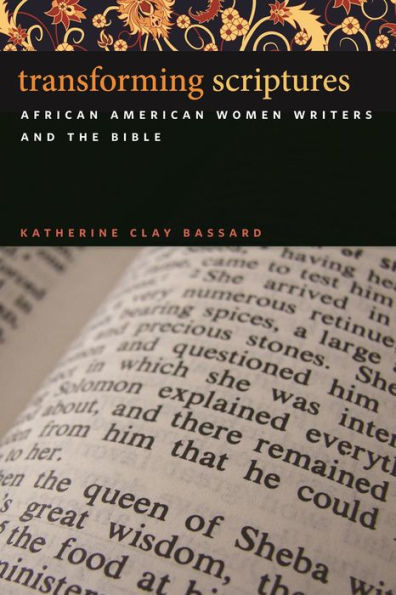 Transforming Scriptures: African American Women Writers and the Bible