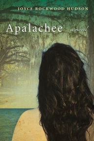 Title: Apalachee: A Novel, Author: Joyce Rockwood Hudson