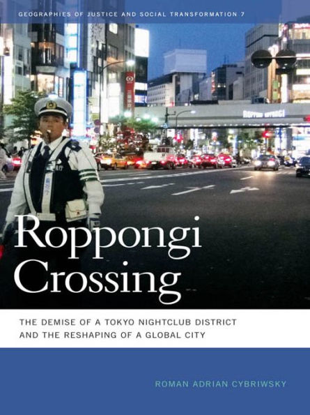 Roppongi Crossing: The Demise of a Tokyo Nightclub District and the Reshaping of a Global City