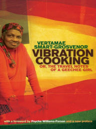 Title: Vibration Cooking: or, The Travel Notes of a Geechee Girl, Author: Vertamae Smart-Grosvenor