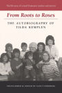 From Roots to Roses: The Autobiography of Tilda Kemplen
