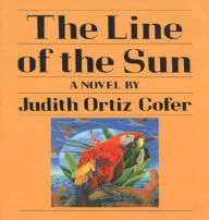 Title: The Line of the Sun: A Novel, Author: Judith Ortiz Cofer