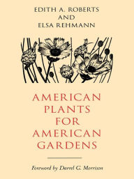 Title: American Plants for American Gardens, Author: Edith A. Roberts