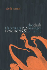 Title: Thomas Pynchon and the Dark Passages of History, Author: David Cowart