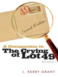 Title: A Companion to The Crying of Lot 49, Author: J. Kerry Grant