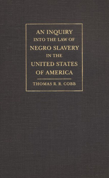 An Inquiry into the Law of Negro Slavery in the United States of America