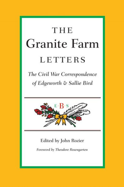 The Granite Farm Letters: The Civil War Correspondence of Edgeworth and Sallie Bird