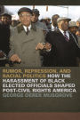 Rumor, Repression, and Racial Politics: How the Harassment of Black Elected Officials Shaped Post-Civil Rights America