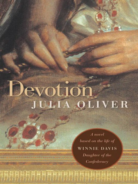 Devotion: A novel based on the life of Winnie Davis, Daughter of the Confederacy