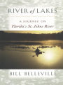 River of Lakes: A Journey on Florida's St. Johns River