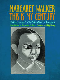 Title: This Is My Century: New and Collected Poems, Author: Margaret Walker