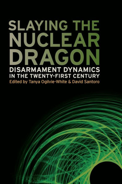 Slaying the Nuclear Dragon: Disarmament Dynamics Twenty-First Century