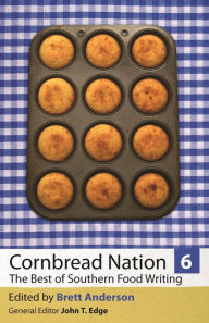 Title: Cornbread Nation 6: The Best of Southern Food Writing, Author: Brett Anderson