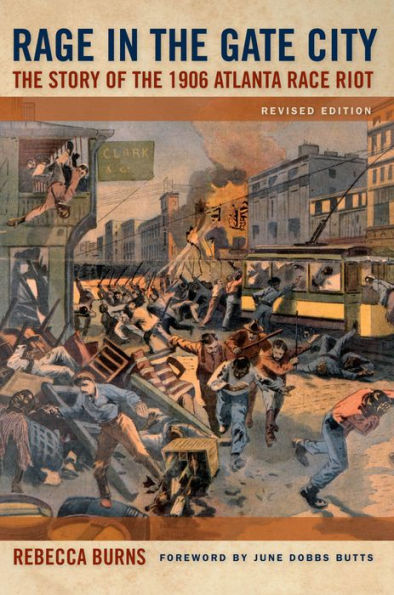 Rage in the Gate City: The Story of the 1906 Atlanta Race Riot