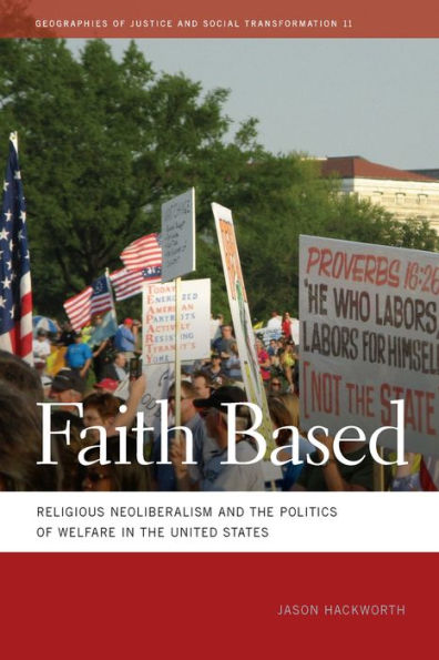 Faith Based: Religious Neoliberalism and the Politics of Welfare in the United States