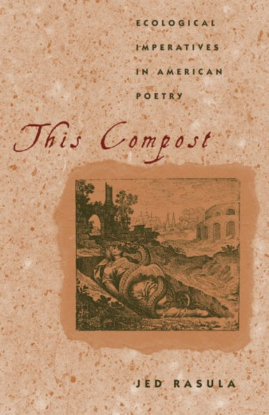 This Compost: Ecological Imperatives American Poetry