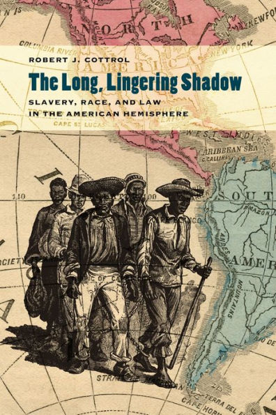 the Long, Lingering Shadow: Slavery, Race, and Law American Hemisphere