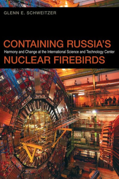 Containing Russia's Nuclear Firebirds: Harmony and Change at the International Science Technology Center