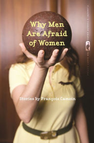 Title: Why Men Are Afraid of Women, Author: Francois Camoin