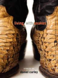 Title: Living with Snakes: Stories, Author: Daniel Curley