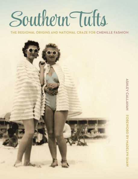 Southern Tufts: The Regional Origins and National Craze for Chenille Fashion