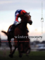 Title: Winter Money: Stories, Author: Andy Plattner