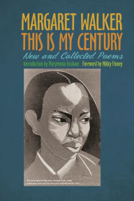 Title: This Is My Century: New and Collected Poems, Author: Margaret Walker