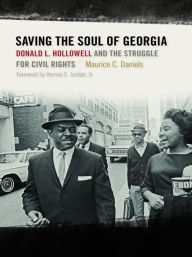 Title: Saving the Soul of Georgia: Donald L. Hollowell and the Struggle for Civil Rights, Author: Maurice C. Daniels