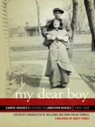 Title: My Dear Boy: Carrie Hughes's Letters to Langston Hughes, 1926-1938, Author: Carmaletta M. Williams