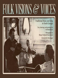 Title: Folk Visions and Voices: Traditional Music and Song in North Georgia, Author: Art Rosenbaum