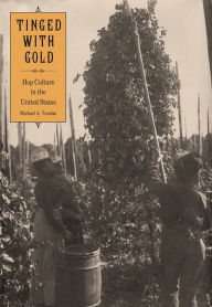 Title: Tinged with Gold: Hop Culture in the United States, Author: Michael A. Tomlan