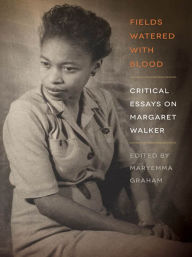 Title: Fields Watered with Blood: Critical Essays on Margaret Walker, Author: Maryemma Graham