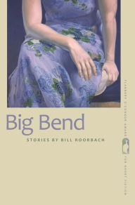 Title: Big Bend, Author: Bill Roorbach