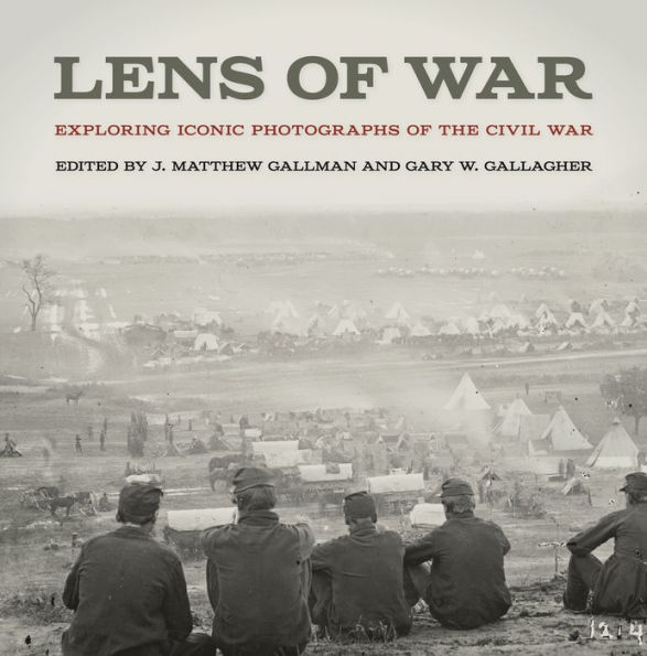 Lens of War: Exploring Iconic Photographs the Civil War