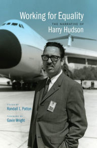 Title: Working for Equality: The Narrative of Harry Hudson, Author: Harry Hudson