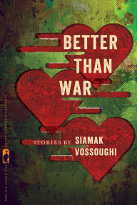 Title: Better Than War: Stories, Author: iamak Vossoughi