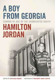 Title: A Boy from Georgia: Coming of Age in the Segregated South, Author: Hamilton Jordan