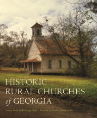 Title: Historic Rural Churches of Georgia, Author: David W Dickson