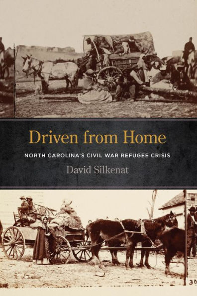 Driven from Home: North Carolina's Civil War Refugee Crisis