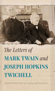 Title: The Letters of Mark Twain and Joseph Hopkins Twichell, Author: Harold K. Bush
