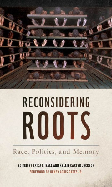 Reconsidering Roots: Race, Politics, and Memory